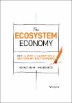 TVS.007228_Venkat Atluri, Miklós Dietz - The Ecosystem Economy_ How to Lead in the New Age of Sectors Without Borders-Wiley (2022)-GT.pdf.jpg