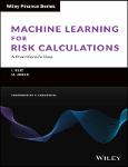 TVS.005253_TT_(Wiley Finance) Ignacio Ruiz_ M. Zeron - Machine Learning for Risk Calculations_ A Practitioner_s View-Wiley (2022).pdf.jpg