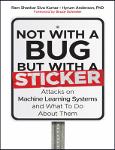 TVS.005245_TT_Ram Shankar Siva Kumar_ Hyrum Anderson - Not with a Bug, But with a Sticker _ Attacks on Machine Learning Systems and What To Do About T.pdf.jpg