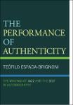 TVS.006545_Teófilo Espada-Brignoni - The Performance of Authenticity_ The Makings of Jazz and the Self in Autobiography-Rowman & Littlefield (2022)-TT.pdf.jpg