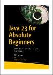 TVS.007571_Iuliana Cosmina - Java 23 for Absolute Beginners_ Learn the Fundamentals of Java Programming-Apress (2025)-GT.pdf.jpg