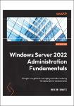 TVS.008348_Bekim Dauti - Windows Server 2022 Administration Fundamentals_ A beginner_s guide to managing and administering Windows Server environments-GT.pdf.jpg