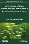 TVS.007041_(Computer Engineering Series) G. A. Vijayalakshmi Pai - A Textbook of Data Structures and Algorithms, Volume 1_ Mastering Linear Data Structures-Wiley-ISTE (2023).pdf.jpg