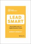 TVS.007242_Dermot Crowley - Lead Smart_ How to Build and Lead Highly Productive Teams-Wiley (2023)-GT.pdf.jpg