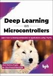 TVS.006209_Atul Krishna Gupta_ Dr. Siva Prasad Nandyala - Deep Learning on Microcontrollers_ Learn how to develop embedded AI applications using TinyM-1.pdf.jpg