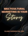 TVS.003972_TT_Eliane Karsaklian - Multicultural Marketing Is Your Story-Business Expert Press (2023).pdf.jpg