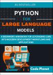 TVS.007592_Planet, Code - PYTHON FOR LARGE LANGUAGE MODELS_ A Beginners Handbook For Leveraging Llms Into Modern Development Workflows And Application-GT.pdf.jpg