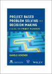 TVS.007219_Harold Kerzner - Project Based Problem Solving and Decision Making_ A Guide for Project Managers-Wiley (2023)-GT.pdf.jpg