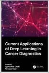 TVS.006218__Jyotismita Chaki, Aysegul Ucar - Current Applications of Deep Learning in Cancer Diagnostics-CRC Press (2023)-1.pdf.jpg